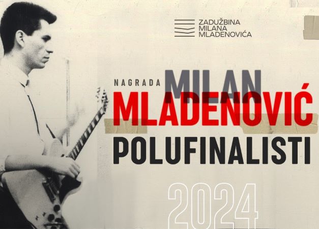 Polufinalisti nagrade Milan Mladenović za 2024.